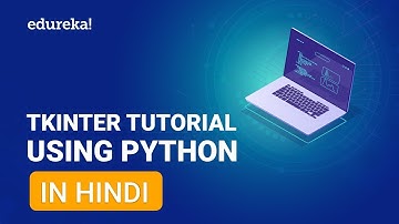 Tkinter Tutorial In Hindi | Python GUI Tutorial In Hindi | Edureka Hindi