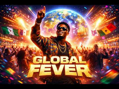 Global Fever – English Afrobeats Song | African Afrobeats Music