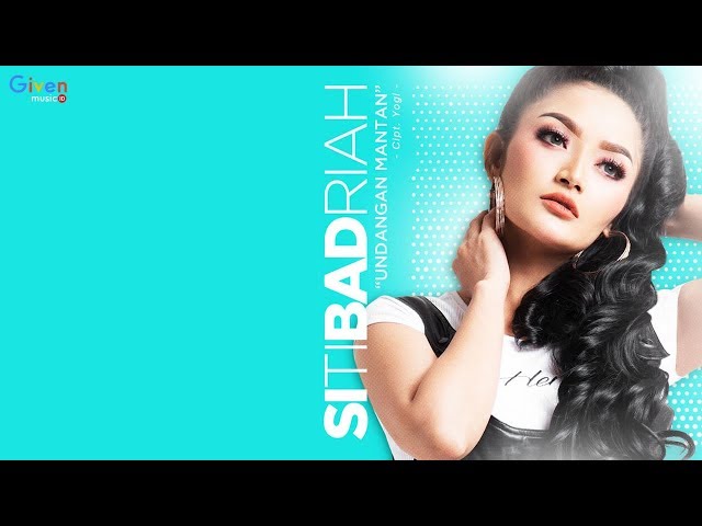 Siti Badriah - Undangan Mantan (Lagu Dangdut 2018) class=