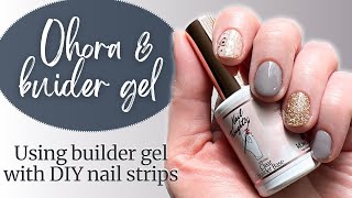 Using Builder Gel with Ohora, Dashing Diva, and Other Gel Nail Strips | KBEAUTYHOBBIT