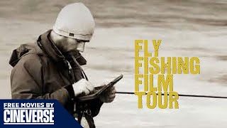 Fly Fishing: Film Tour 2013 | Full Documentary | Sport Fly Fishing Film Compilation | Cineverse