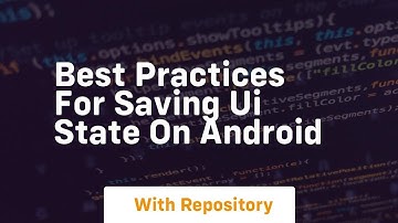 Best practices for saving ui state on android