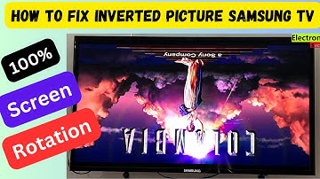 Fix Upside Down Picture on Samsung Tv, Samsung Tv Screen Inverted