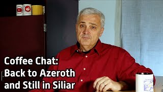 Coffee Chat: Back to Azeroth and Still in Siliar - s2e113