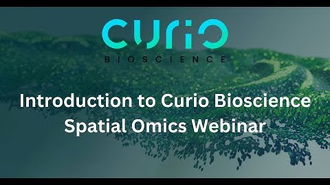 Curio Bioscience Spatial Omics Platform