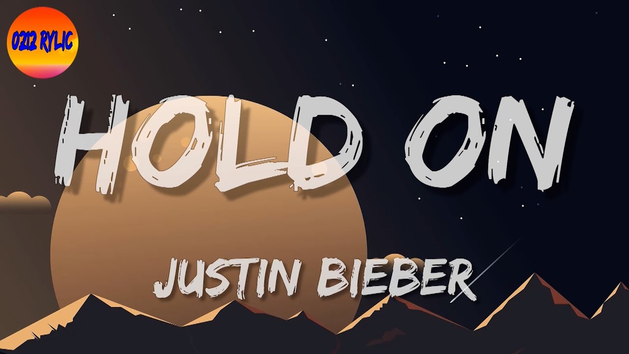 Justin Bieber Hold On (Lyrics) YouTube