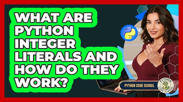 What Are Python Integer Literals And How Do They Work? - Python Code School
