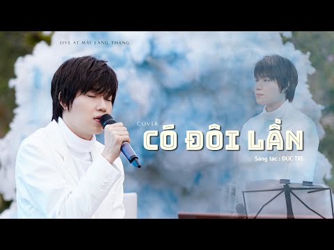 Quang Trung Đà Lạt - Có Đôi Lần - Quang Trung | Live at Mây Lang Thang Đà Lạt