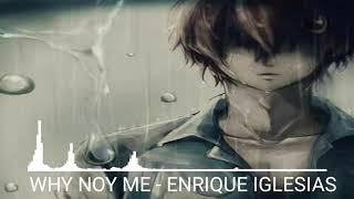 [nightCore] Why Not Me - Enrique Iglesias