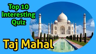 Taj Mahal Quiz |Episode 4| Top 10 General Knowledge on Taj Mahal |Interesting Quiz on Taj Mahal