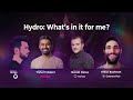 Hydro: What's in it for me? - with Mitya, Vishal Talasani, Metodi Manov &amp; Ethan Buchman