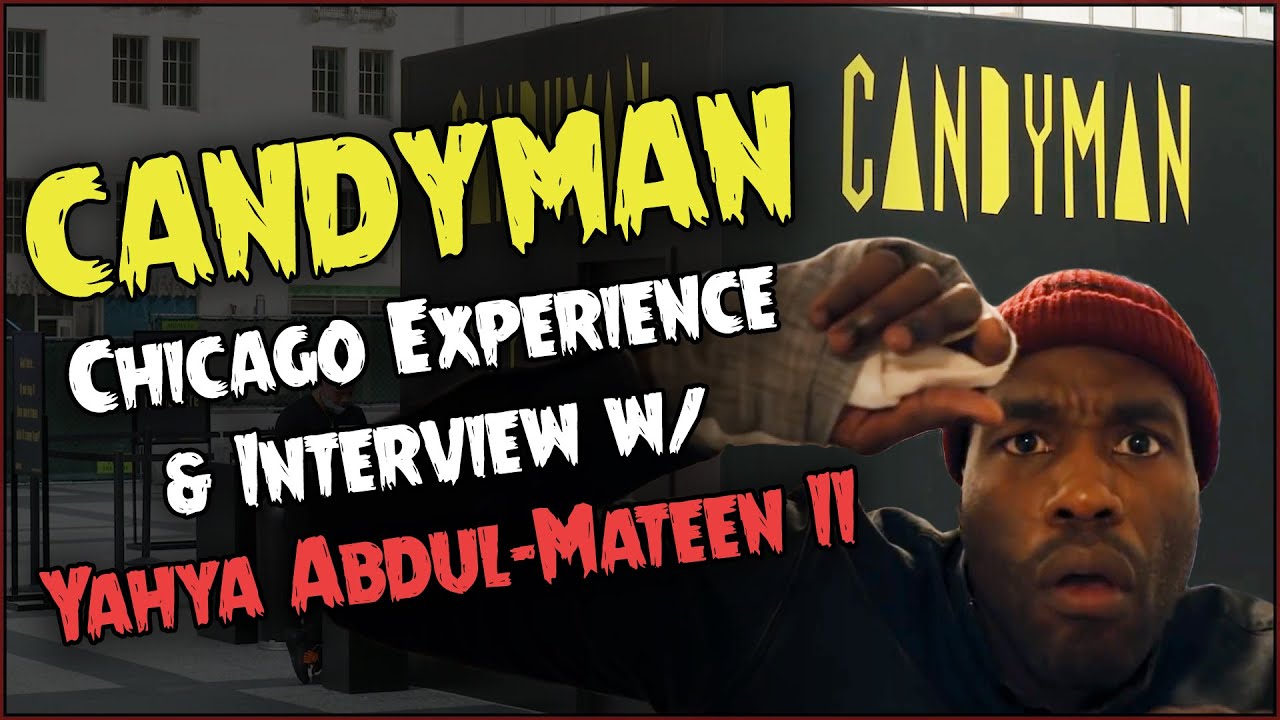 CANDYMAN Chicago Experience & Interview w/ Yahya AbdulMateen II YouTube