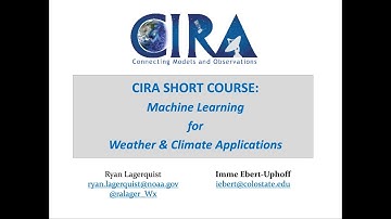 CIRA SHORT COURSE: Machine Learning for Weather & Climate - Lecture 1