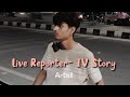 Live Reporter- IV Story