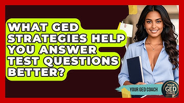 What GED Strategies Help You Answer Test Questions Better? | Your GED Coach