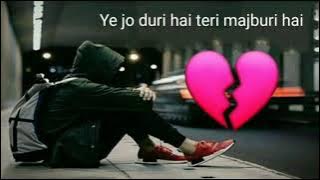 Ye jo duri hai teri majboori hai ||sad heart touching song || 💔💔💔||mp4