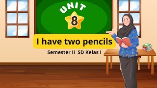 Unit 8 I have two pencils | Bahasa inggris kelas 1 SD | Semester 2