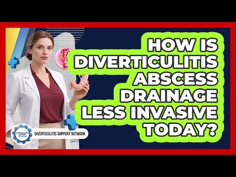 How Is Diverticulitis Abscess Drainage Less Invasive Today? - Diverticulitis Support Network