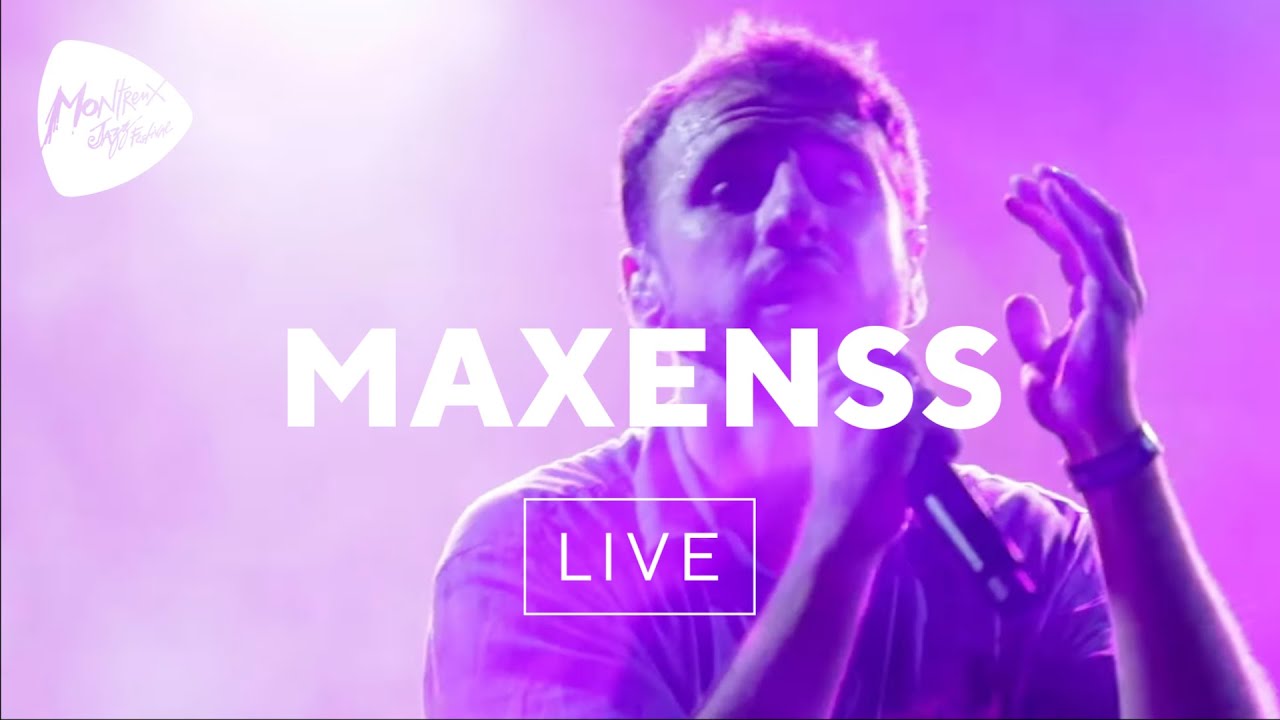 Maxenss  LIVE | Montreux Jazz Festival 2019