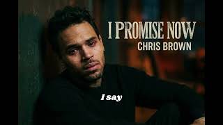Chris Brown - I Promise Now