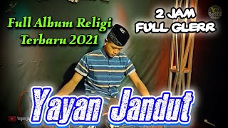 FULL ALBUM RELIGI VOL 2 Yayan jandut Glerrr 2 jam nonstop