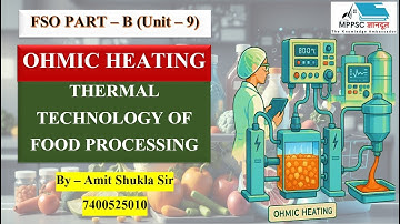 L - 1 | Ohmic Heating | THERMAL TECHNOLOGY OF FOOD PROCESSING | FSO PART – B (Unit – 9)
