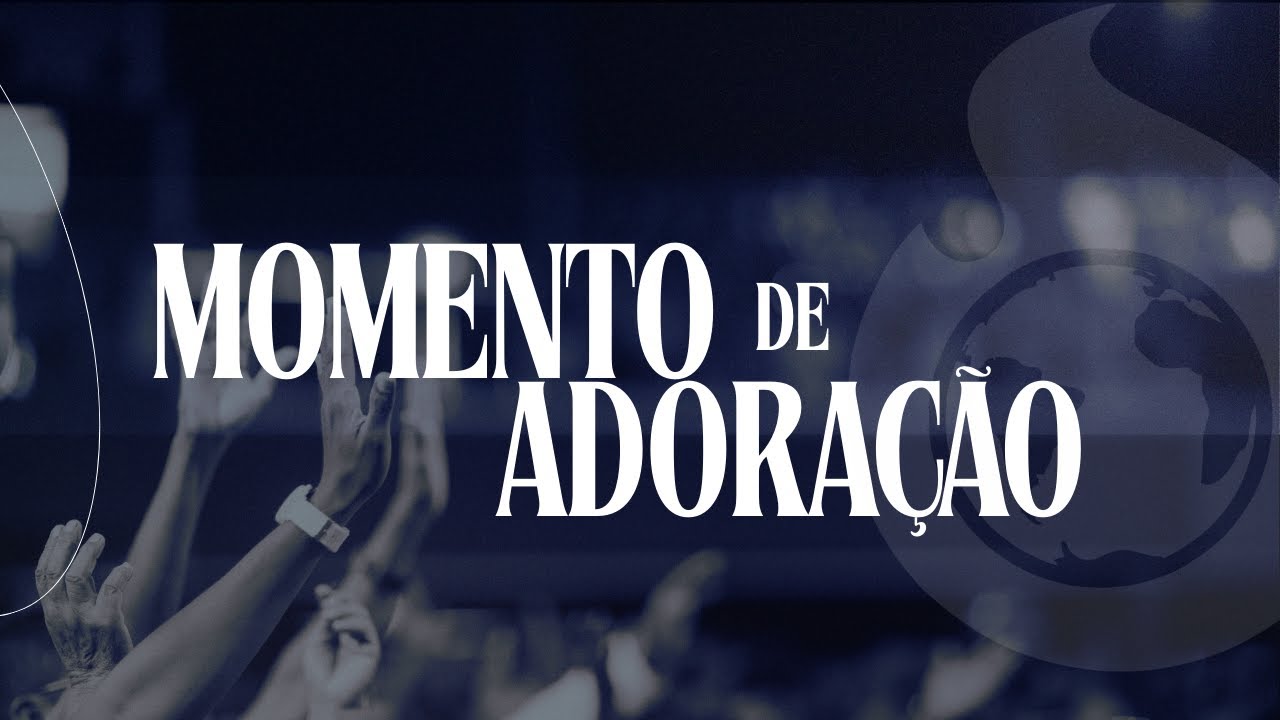 MOMENTO DE ADORAÇÃO 18H