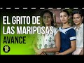 Featurette exclusiva de &#39;EL GRITO DE LAS MARIPOSAS&#39;