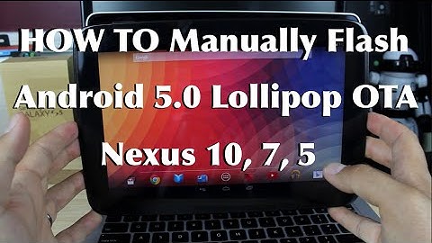 How To Flash Lollipop 5.0 OTA Update Manually Nexus 10, 7, 5