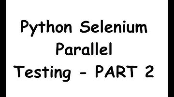 Python Selenium Parallel Testing using pytest - Part 2