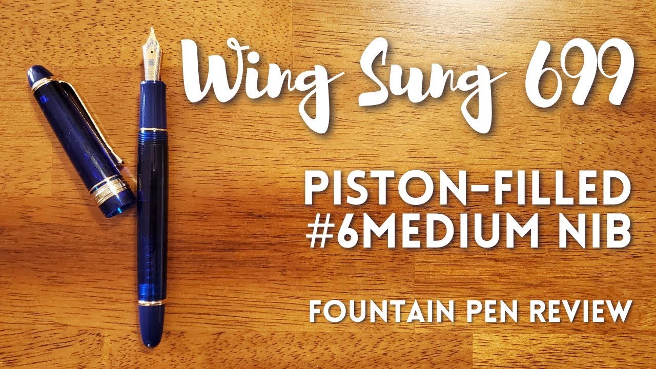 Fountain Pen Review: The Wing Sung 699 (Piston-Filled)