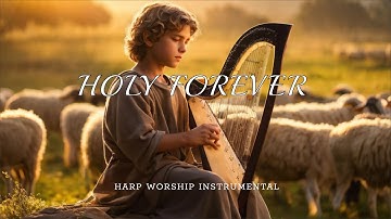Prophetic Warfare Harp Instrumental Worship/HOLY FOREVER/For Meditation, Sleep & Studying
