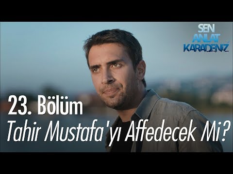 Tahir Mustafa'yı affedecek mi? - Sen Anlat Karadeniz 23. Bölüm