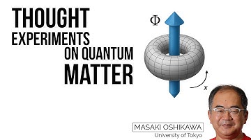 Thought Experiments on Quantum Matter with Masaki Oshikawa
