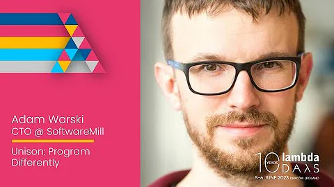 Unison: program differently by Adam Warski | Lambda Days 2023
