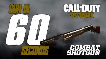 GUN IN 60 SECONDS: COMBAT SHOTGUN (CODWW2 CUSTOM CLASS GUIDE)