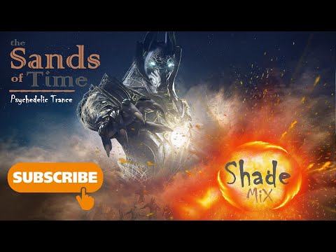 The Sands Of Time Psychedelic And Goa Trance Music Shade Mix