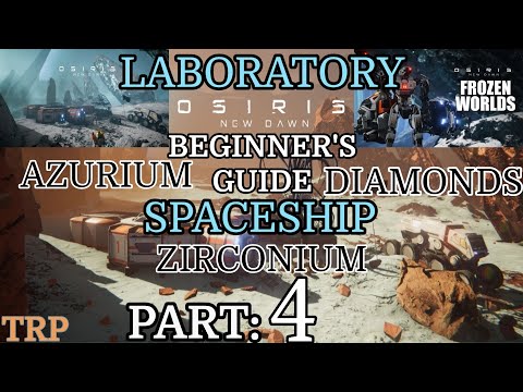 Osiris: New Dawn | Beginner's Guide | Part 4 | Laboratory - Spaceship - Azurnium - Zirconium | PC