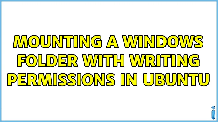 Mounting a Windows folder with writing permissions in Ubuntu (7 Solutions!!)