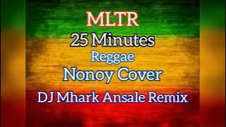 25 Minutes   MLTR  Reggae  Nonoy Cover   DJ Mhark Ansale Remix 🎵💖🎧