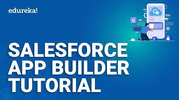 Salesforce App Builder Tutorial | Salesforce Platform App Builder Certification | Edureka