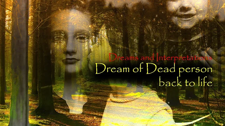 Dream of a dead person coming back to life | Dreams and Interpretations