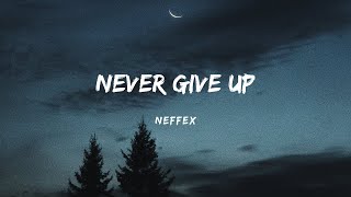 NEFFEX - Never Give Up ☝ (Lyrics)