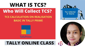 What is TCS?who will collect TCS ? TCS calculation on Realisation Basis in Tally Prime||Tally Class