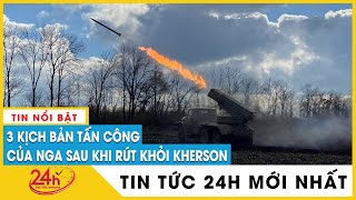 Hé lộ 3 kịch bản tấn công của Nga sau khi rút quân khỏi Kherson | Bình luận Nga Ukraine mới nhất