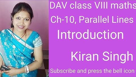 DAV class VIII maths ch-10, Parallel Lines, Introduction of the chapter by Kiran singh maths Pathsha