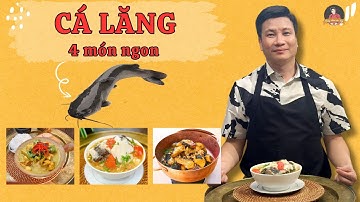 4 Công Thức Cá Lăng NGON KHỦNG Từ Lẩu, Canh Đến Chả Cá Lã Vọng