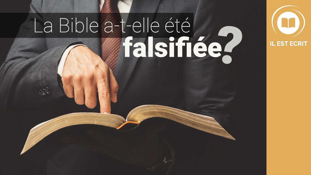 La Bible a-t-elle été modifiée ou falsifiée au fil des siècles? - Il Est Écrit
