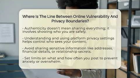 Where Is The Line Between Online Vulnerability And Privacy Boundaries? - Everyday-Networking