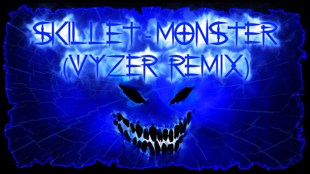 Skillet   Monster Vyzer Remix